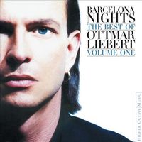 Ottmar Liebert - Barcelona Nights The Best Of Ottmar Liebert Volume One