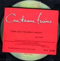 Cocteau Twins - I Wear Your Ring