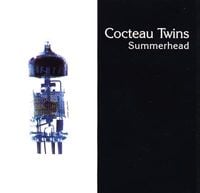 Cocteau Twins - Summerhead