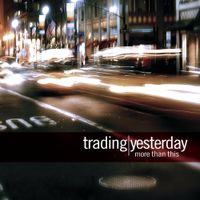 Trading Yesterday - More Than This