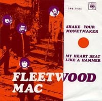 Fleetwood Mac - Shake Your Moneymaker / My Heart Beat Like a Hammer