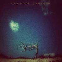 Ursa Minor - Sian Ka&rsquo;an