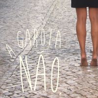 A garota n&atilde;o - Rua das marimbas