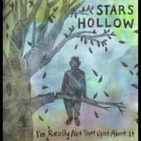 Stars Hollow - I'm Really Not That Upset About It