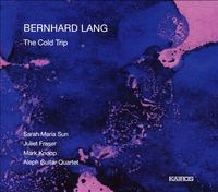 Aleph Guitar Quartet / Sarah Maria Sun / Juliet Fraser / Mark Knoop - Bernhard Lang: The Cold Trip