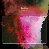 Jupi/ter - Islands, Pt. 2