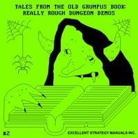 Excellent Strategy Manuals Inc. - TALES FROM THE OLD GRUMPUS BOOK: REALLY ROUGH DUNGEON DEMOS