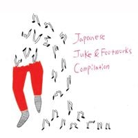 Various Artists - Japanese Juke&Footworks Compilation