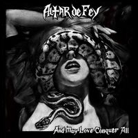 Altar De Fey - And May Love Conquer All