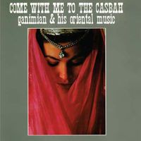 Ganimian & His Oriental Music - Come With Me to the Casbah