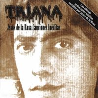 Triana - Jes&uacute;s de La Rosa. Canciones in&eacute;ditas