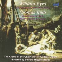 The Choir Of New College, Oxford / Edward Higginbottom - Byrd: Lamentations, The Four-Part Mass; Tallis: Lamentations I & II, Audivi vocem de caelo