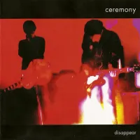 Ceremony - Disappear