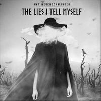 Amy Neuenschwander - The Lies I Tell Myself