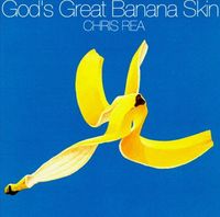 Chris Rea - God's Great Banana Skin