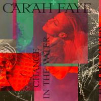 Carah Faye - Change in the water
