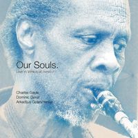 Charles Gayle, Dominic Duval & Arkadijus Gotesmanas - Our Souls