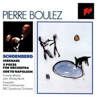 BBC Symphony Orchestra / Ensemble Intercontemporain / Pierre Boulez / Yvonne Minton / John Shirley-Quirk - Schoenberg: Serenade; 5 Pieces for Orchestra; Ode to Napoleon