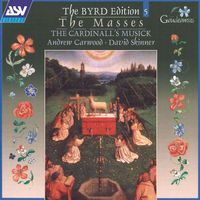 The Cardinall's Musick / Andrew Carwood - The Byrd Edition 5: The Masses