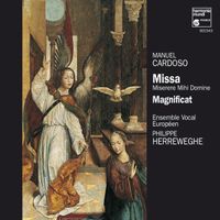 Ensemble Vocal Europ&eacute;en / Philippe Herreweghe - Manuel Cardoso: Missa Miserere mihi Domine; Magnificat