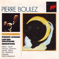 Ensemble InterContemporain / Pierre Boulez / Minton / Martin / Norman / Zukerman / Harrell / Debost / Pay / Barenboim - Schoenberg: Pierrot lunaire; Lied der Waldtaube; Erwartung