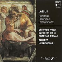 Ensemble Vocal Europ&eacute;en / Philippe Herreweghe - Lassus: Hieremiae Prophetae Lamentationes