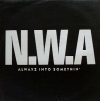 N.W.A. - Alwayz into Somethin'