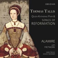 Alamire / Fretwork / David Skinner - Queen Katherine Parr & Songs of Reformation