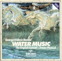 The English Concert / Trevor Pinnock - Handel: Water Music