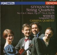 Carmina Quartet - Szymanowski: String Quartets No. 1 Op. 37; No. 2 Op. 56; Webern: Langsamer Satz