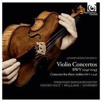 Freiburger Barockorchester / Gottfried Von Der Goltz / Petra M&uuml;llejans / Anne Katharina Schreiber - Violin Concertos, BWV 1041-1043; Concerto for Three Violins, BWV 1064R