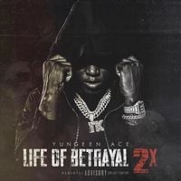 Yungeen Ace - Life Of Betrayal 2X