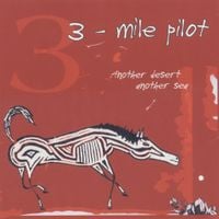 Three Mile Pilot - Another Desert, Another Sea