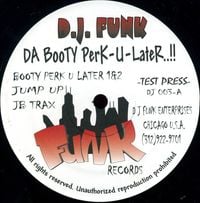 DJ Funk - Da Booty Perk-U-Later..!!