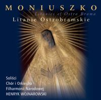 Orkiestra Symfoniczna Filharmonii Narodowej / Chór Filharmonii Narodowej / Henryk Wojnarowski - Moniuszko: Litanies of Ostra Brama