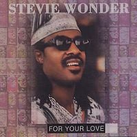 Stevie Wonder - For Your Love
