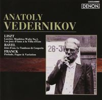 Анатолий Ведерников [Anatoly Vedernikov] - Liszt: Lorelei; Mephisto Waltz No. 1; Les jeux d'eaux &agrave; la Villa d'Este / Ravel: Jeux d'eau; Le Tombeau de Couperin / Frank: Prelude, Fugue & Variation