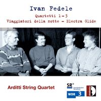 Arditti String Quartet - Quartetti 1-3; Viaggiatori della notte; Electra Glide