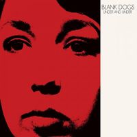 Blank Dogs - Under and Under