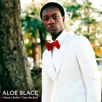 Aloe Blacc - I Need a Dollar / Take Me Back