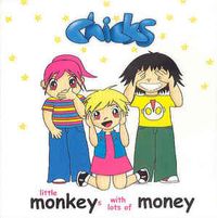 Chicks - Little Monkeys With Lots Of Money