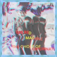 Big Red Machine - The Ghost of Cincinnati
