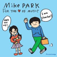 Mike Park - For the Love of Music