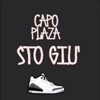 Capo Plaza - Sto gi&ugrave;