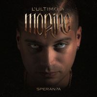 Speranza - L'ULTIMO A MORIRE (Deluxe)