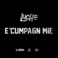 Luch&egrave; - E' cumpagn mie