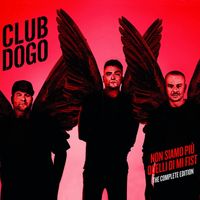Club Dogo - Non Siamo Pi&ugrave; Quelli Di Mi Fist (The Complete Edition)