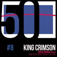 King Crimson - Space Groove II (Edit) (KC50, Vol 8)