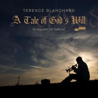 Terence Blanchard - A Tale of God's Will (A Requiem for Katrina)
