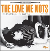 The Love Me Nots - The Demon and the Devotee